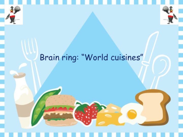 Brain ring: “World cuisines”