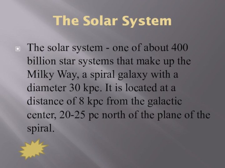 The Solar SystemThe solar system - one of about 400 billion star