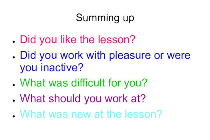 Summing upDid you like the lesson?Did you work with pleasure or were