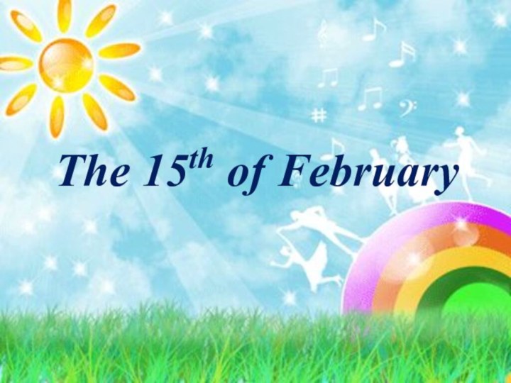 The 15th of February