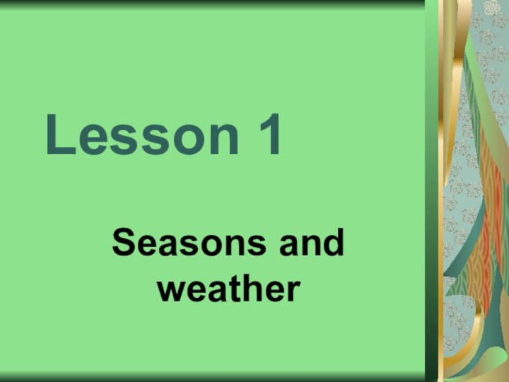 Lesson 1Seasons and weather