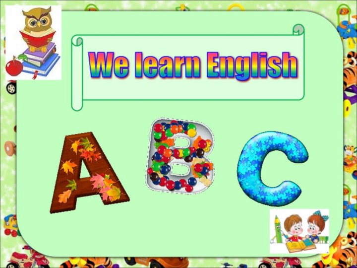 We learn English