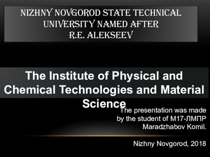 Nizhny Novgorod State Technical University NAMED AFTER r.e. ALEKSEEVThe Institute of Physical