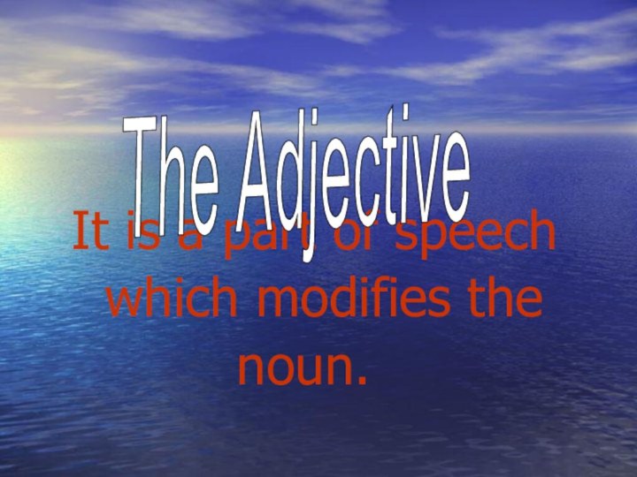 It is a part of speech   which modifies the