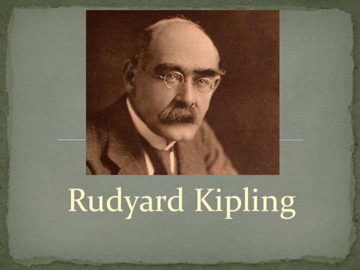 Rudyard Kipling