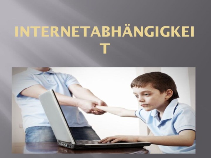 INTERNETABHÄNGIGKEIT