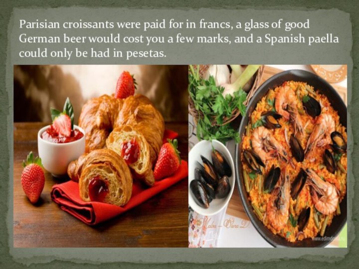 Parisian croissants were paid for in francs, a glass of good German