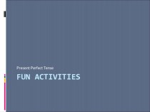 Презентация по английскомй языку на тему Fun Activities (6 класс)