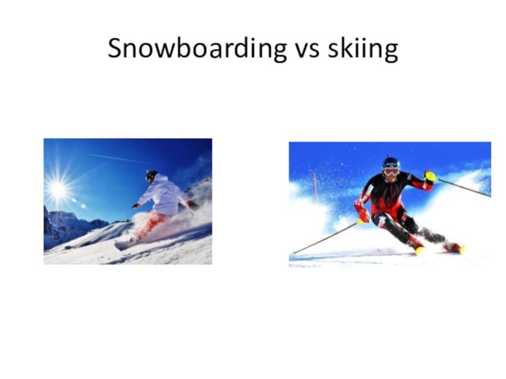 Snowboarding vs skiing