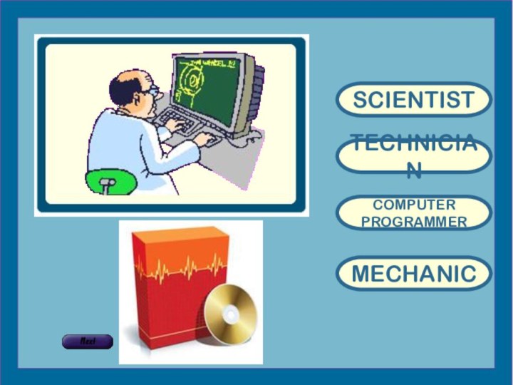 SCIENTISTTECHNICIANCOMPUTERPROGRAMMERMECHANIC