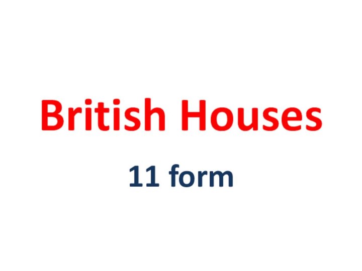 British Houses11 form