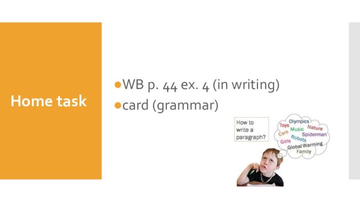 Home taskWB p. 44 ex. 4 (in writing)card (grammar)