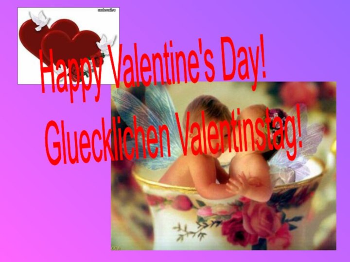 Happy Valentine's Day!  Gluecklichen Valentinstag!