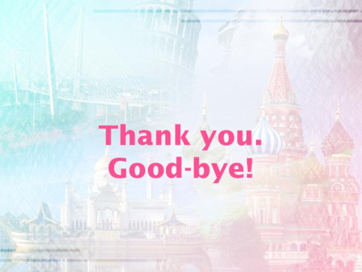 Thank you. Good-bye!