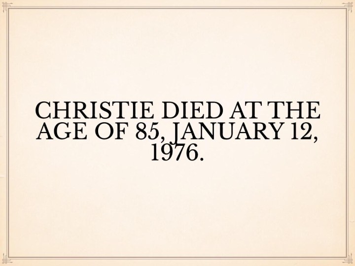 Christie died AT THE age OF 85, January 12, 1976.