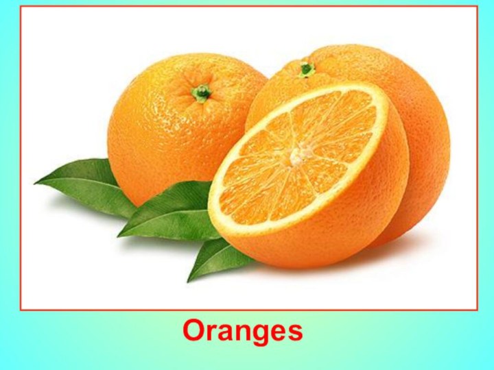 Oranges