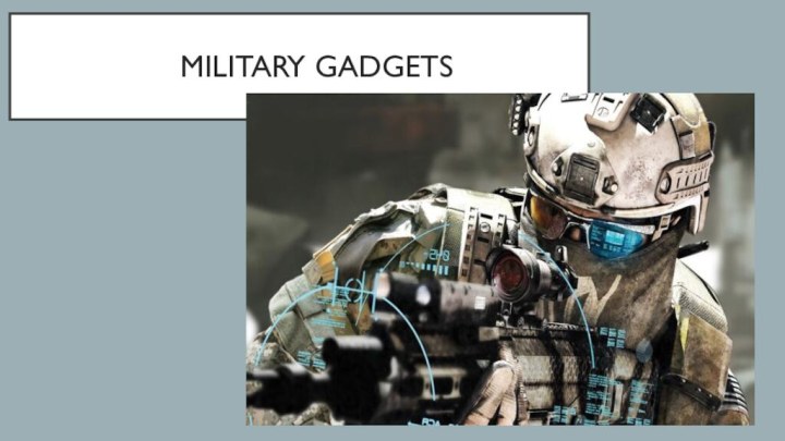 Military Gadgets