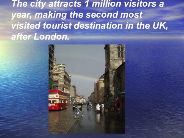 The city attracts 1 million visitors a year, making the second most