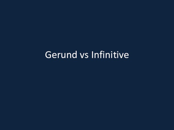 Gerund vs Infinitive