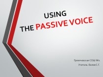 Презентация по английскому языку на тему Using Passive Voice