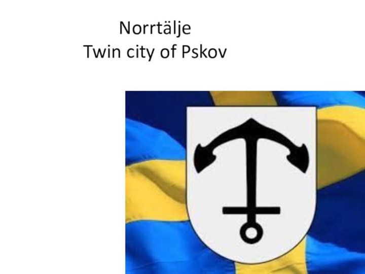 Norrtälje  Twin city of Pskov