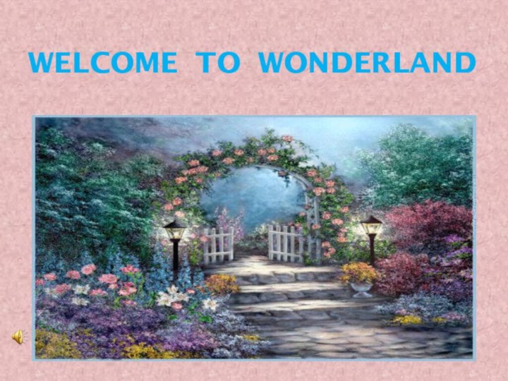 Welcome to Wonderland