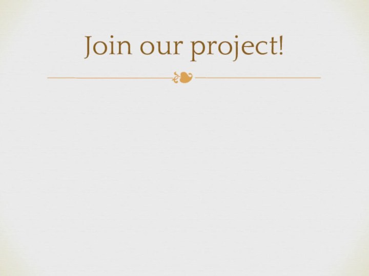 Join our project!
