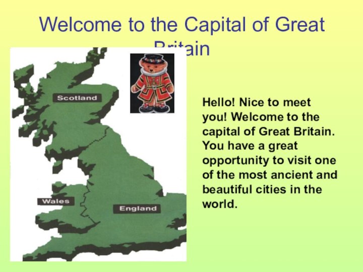 Welcome to the Capital of Great BritainHello! Nice to meet you! Welcome