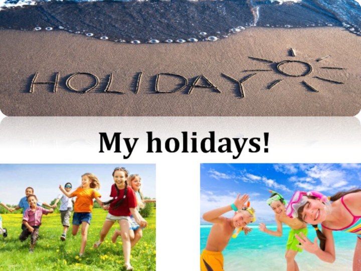 My holidays!