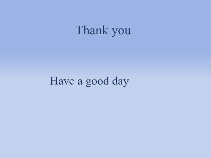 Thank youHave a good day