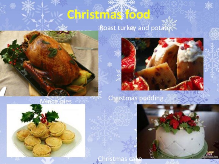 Christmas foodRoast turkey and potatoChristmas puddingMince piesChristmas cake