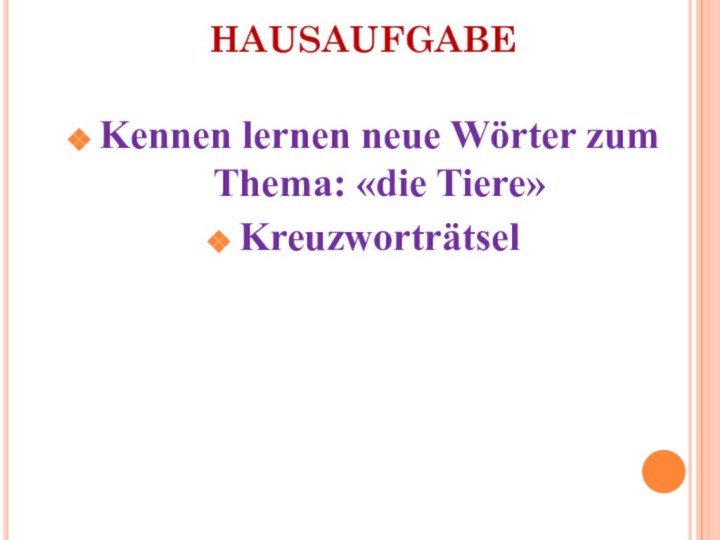 HAUSAUFGABE Kennen lernen neue Wörter zum Thema: «die Tiere»Kreuzworträtsel