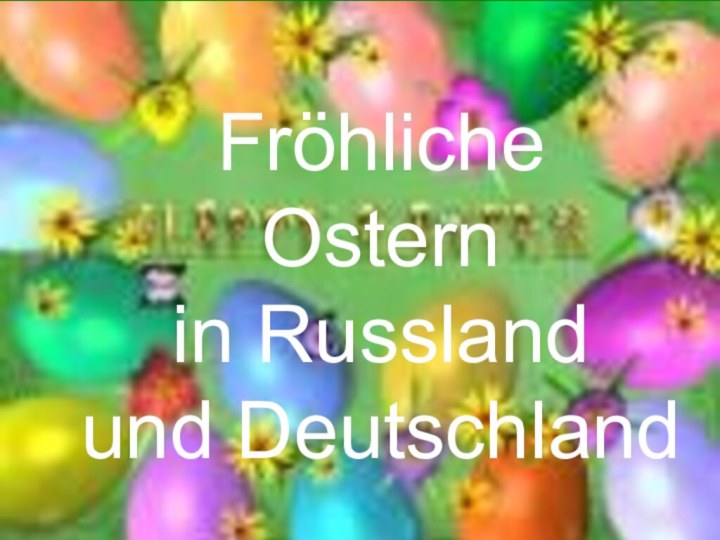 FröhlicheOstern in Russland   und Deutschland