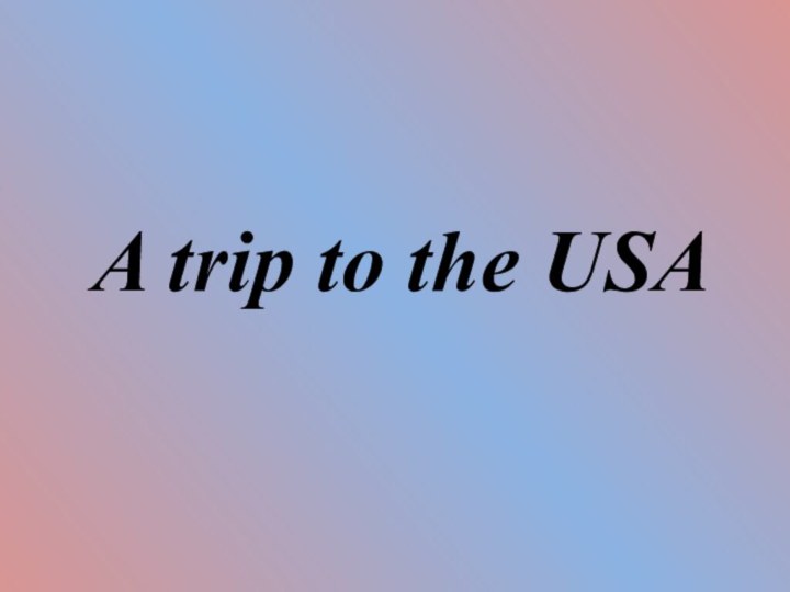 A trip to the USA