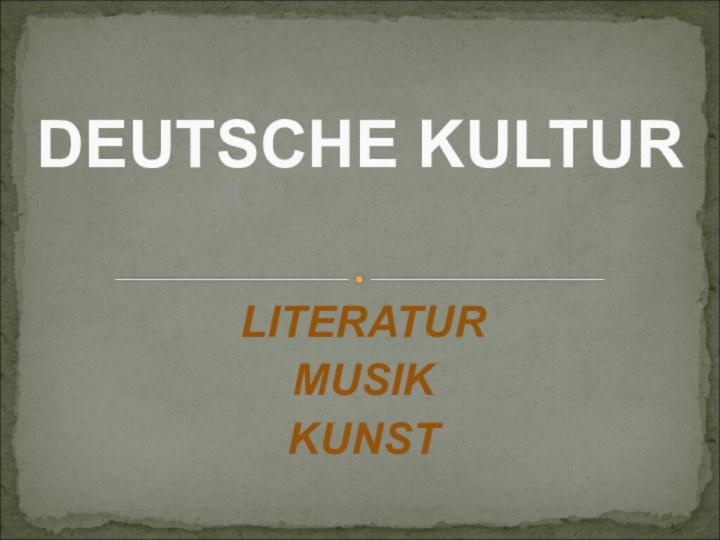 LITERATURMUSIKKUNSTDEUTSCHE KULTUR