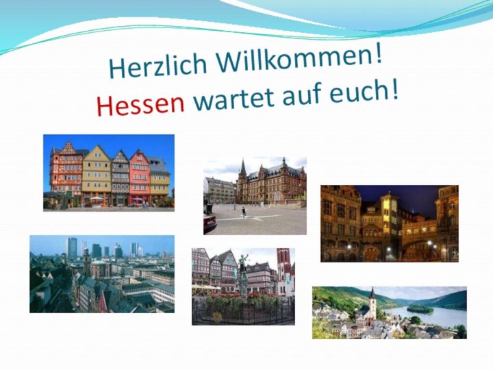 Herzlich Willkommen! Hessen wartet auf euch!