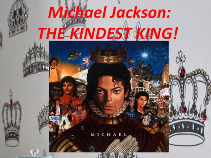 Michael Jackson: THE KINDEST KING!