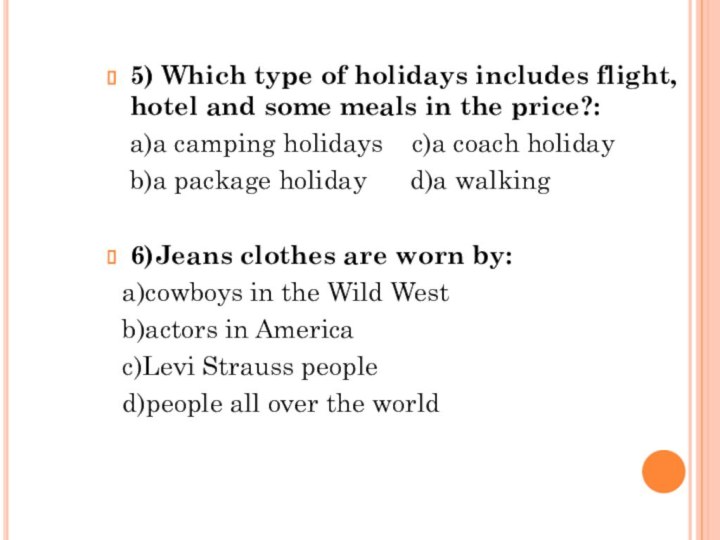 5) Which type of holidays includes flight, hotel and some meals in