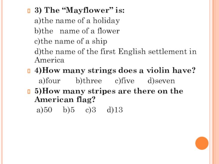 3) The “Mayflower” is:  a)the name of a holiday