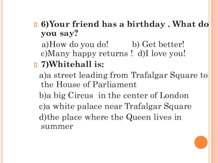 6)Your friend has a birthday . What do you say? a)How