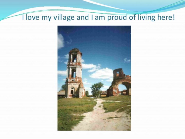 I love my village and I am