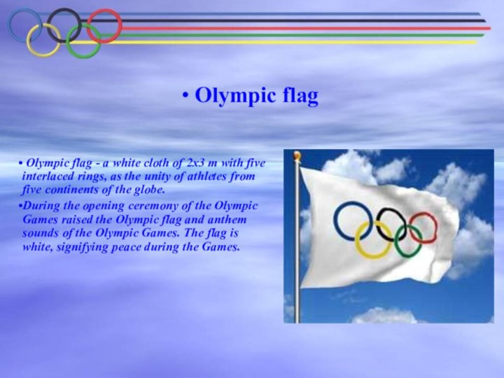 Olympic flag Olympic flag - a white cloth of 2x3
