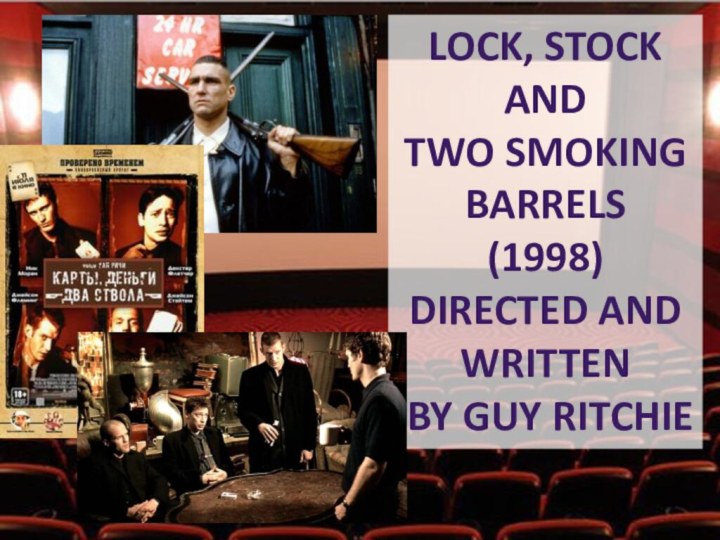 Lock, Stock and Two Smoking Barrels(1998)Directed and written by guy ritchie