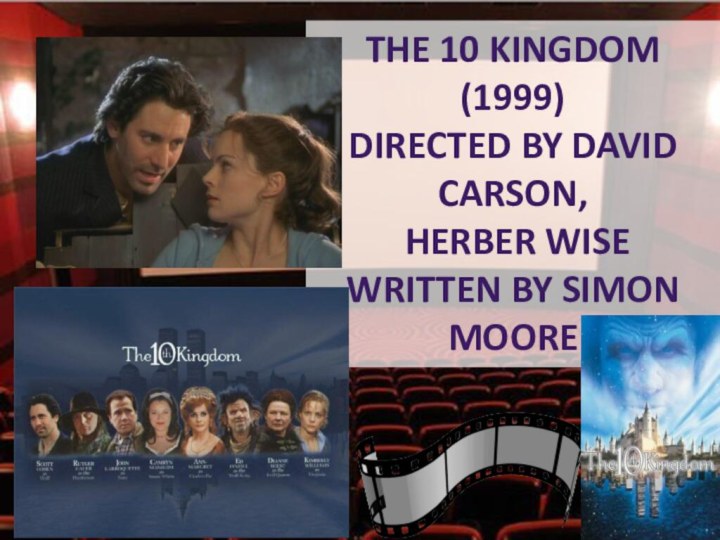 The 10 kingdom (1999)Directed by david carson, herber wiseWritten by simon moore