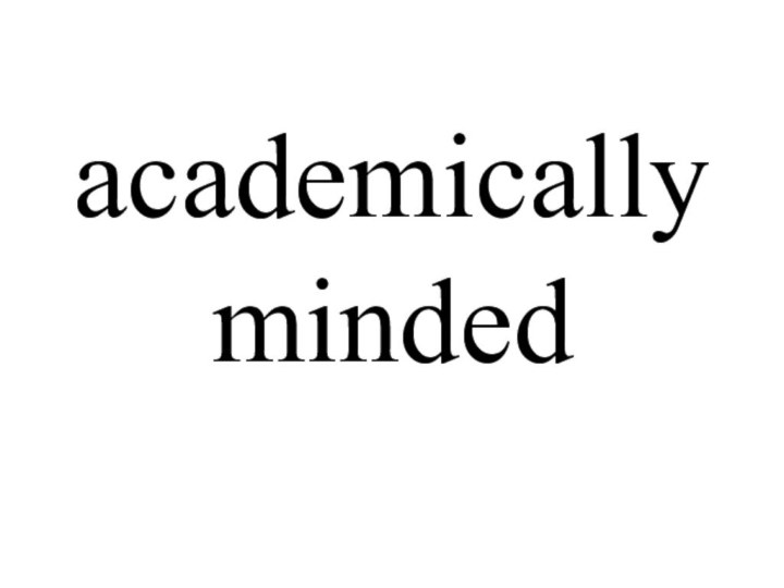 academically minded