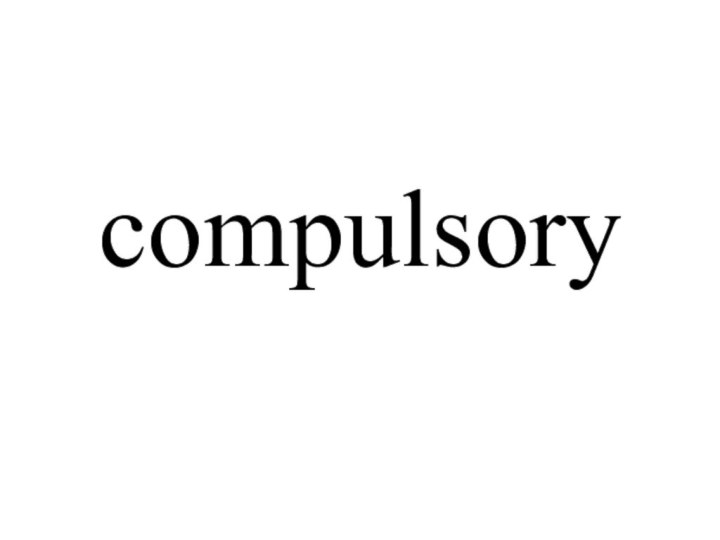 compulsory