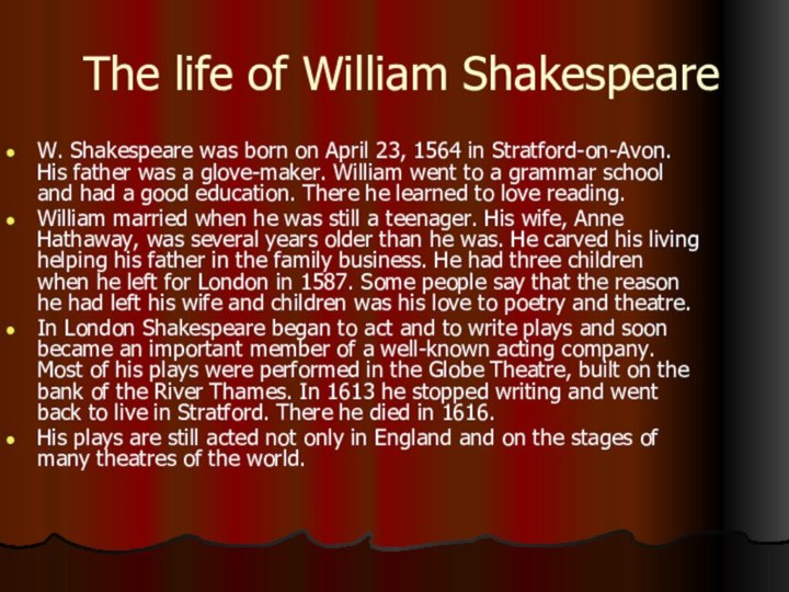 The life of William ShakespeareW. Shakespeare was born on April 23, 1564