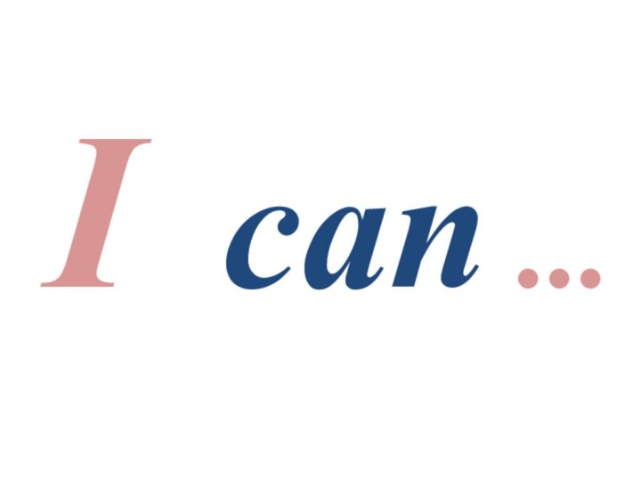 I can ...