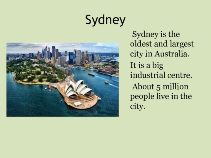 Sydney  Sydney is the oldest and largest city in Australia.