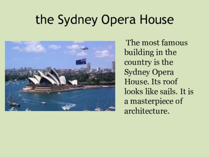 the Sydney Opera House  The most famous building in the
